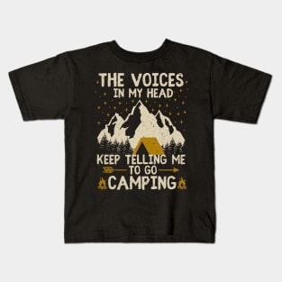 the voices in my head keep telling me to go camping Kids T-Shirt